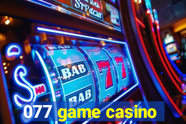 077 game casino